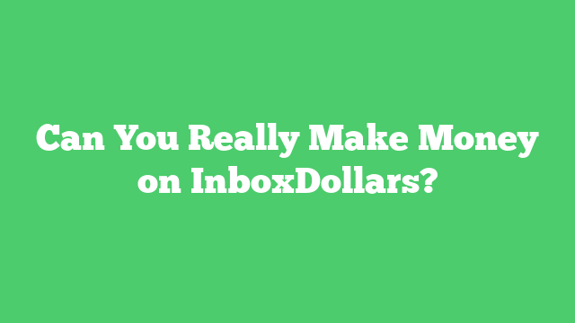 Can You Really Make Money on InboxDollars?