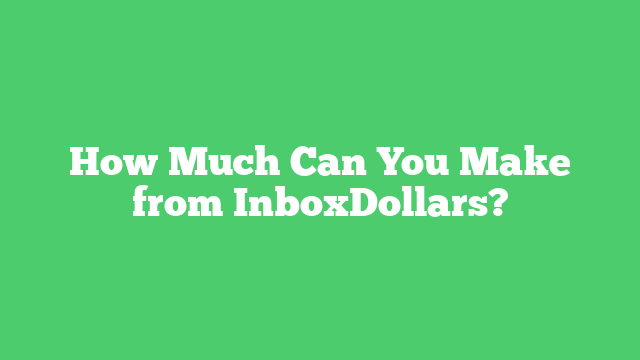How Much Can You Make from InboxDollars?