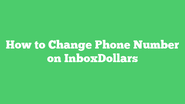 How to Change Phone Number on InboxDollars