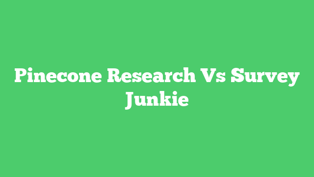Pinecone Research Vs Survey Junkie