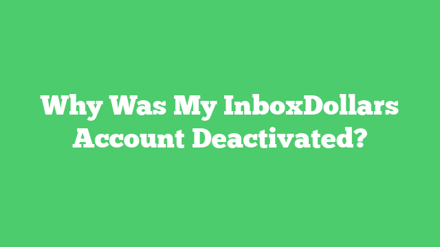 Why Was My InboxDollars Account Deactivated?