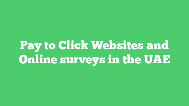 Pay to Click Websites and Online surveys in the UAE