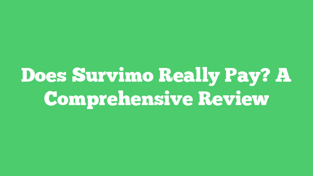 Does Survimo Really Pay? A Comprehensive Review