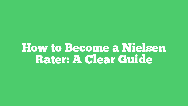 How to Become a Nielsen Rater: A Clear Guide