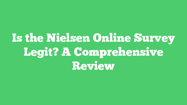 Is the Nielsen Online Survey Legit? A Comprehensive Review